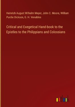 Critical and Exegetical Hand-book to the Epistles to the Philippians and Colossians