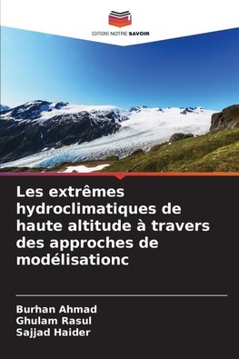 Les extrêmes hydroclimatiques de haute altitude à travers des approches de modélisation¿