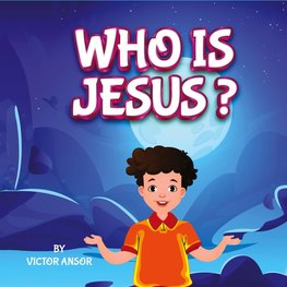 WHO IS JESUS?