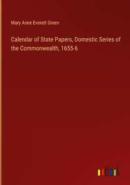 Calendar of State Papers, Domestic Series of the Commonwealth, 1655-6