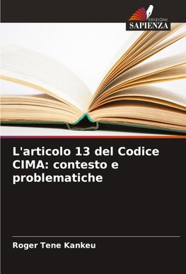 L'articolo 13 del Codice CIMA: contesto e problematiche