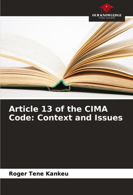 Article 13 of the CIMA Code: Context and Issues