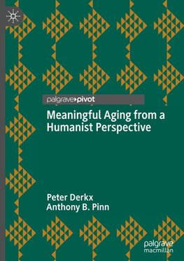 Meaningful Aging from a Humanist Perspective