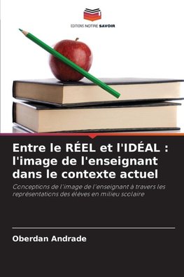 Entre le RÉEL et l'IDÉAL : l'image de l'enseignant dans le contexte actuel