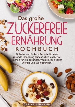 Das große Zuckerfreie Ernährung Kochbuch
