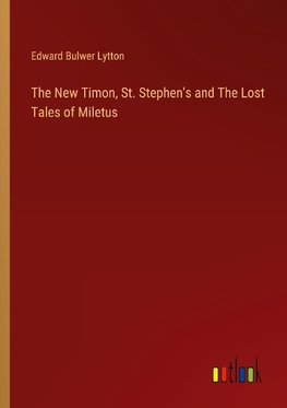 The New Timon, St. Stephen's and The Lost Tales of Miletus