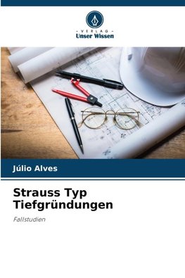 Strauss Typ Tiefgründungen