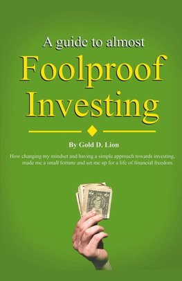 A Guide to Almost Foolproof Investing