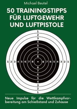 50 Trainingstipps für Luftgewehr und Luftpistole
