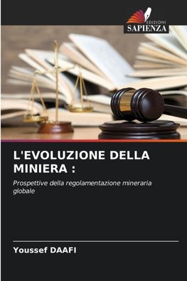 L'EVOLUZIONE DELLA MINIERA :
