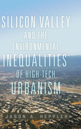 Silicon Valley and the Environmental Inequalities of High-Tech Urbanism