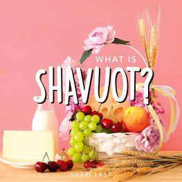 What is Shavuot?
