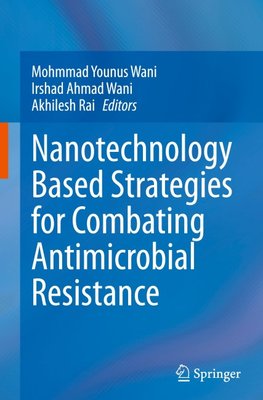 Nanotechnology Based Strategies for Combating Antimicrobial Resistance