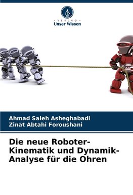 Die neue Roboter-Kinematik und Dynamik-Analyse für die Ohren