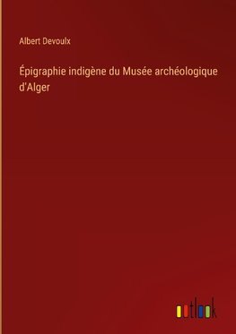 Épigraphie indigène du Musée archéologique d'Alger