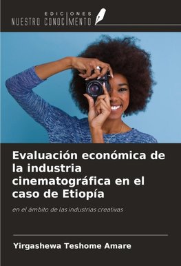 Evaluación económica de la industria cinematográfica en el caso de Etiopía