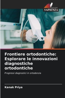 Frontiere ortodontiche: Esplorare le innovazioni diagnostiche ortodontiche