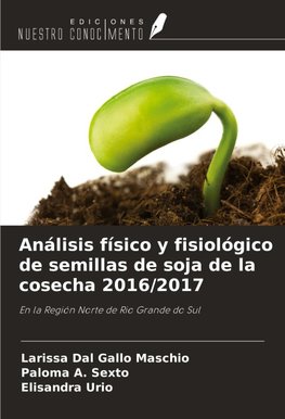 Análisis físico y fisiológico de semillas de soja de la cosecha 2016/2017
