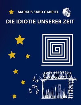 Die Idiotie unserer Zeit