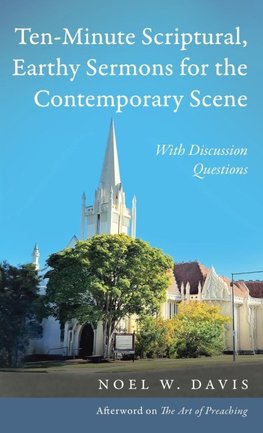 Ten-Minute Scriptural, Earthy Sermons for the Contemporary Scene