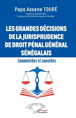Les grandes décisions  de la jurisprudence de droit pénal général sénégalais