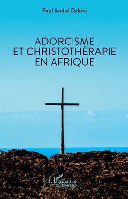 Adorcisme et Christothérapie en Afrique