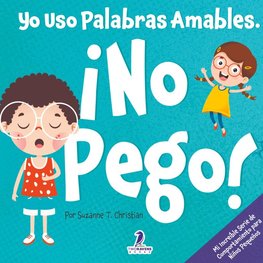 Yo Uso Palabras Amables. ¡No Pego!