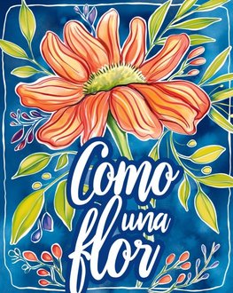 Como una flor - Libro de colorear para adultos con metáforas inspiradoras