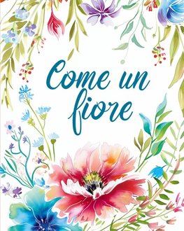 Come un fiore - Libro da colorare per adulti con metafore ispiratrici