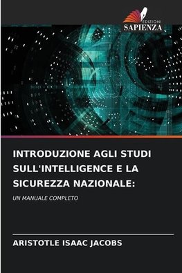 INTRODUZIONE AGLI STUDI SULL'INTELLIGENCE E LA SICUREZZA NAZIONALE:
