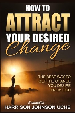 How to Attract Your Desired Change