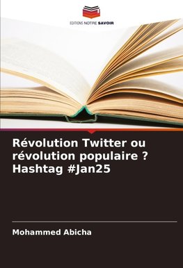 Révolution Twitter ou révolution populaire ? Hashtag #Jan25
