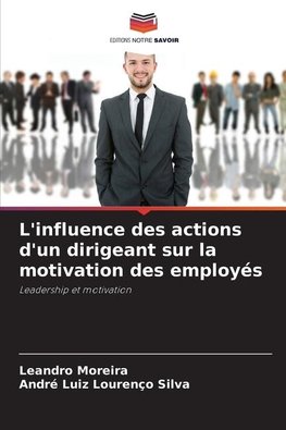 L'influence des actions d'un dirigeant sur la motivation des employés