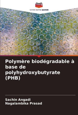 Polymère biodégradable à base de polyhydroxybutyrate (PHB)