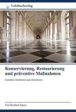 Konservierung, Restaurierung und präventive Maßnahmen