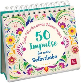 Jede Woche etwas Neues wagen - 50 Impulse für mehr Selbstliebe