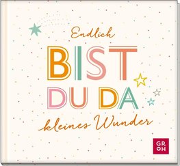 Endlich bist du da, kleines Wunder