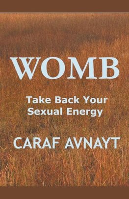 WOMB - Take Back Your Sexual Energy