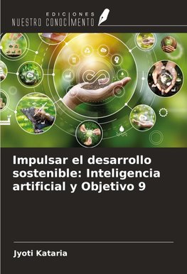 Impulsar el desarrollo sostenible: Inteligencia artificial y Objetivo 9