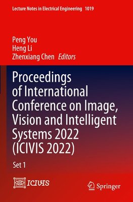 Proceedings of International Conference on Image, Vision and Intelligent Systems 2022 (ICIVIS 2022)