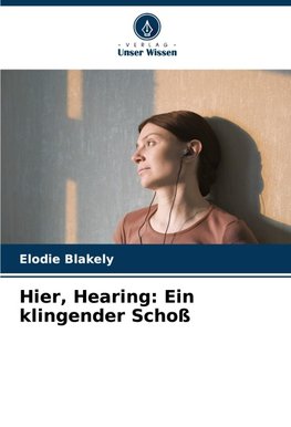 Hier, Hearing: Ein klingender Schoß