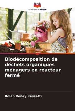 Biodécomposition de déchets organiques ménagers en réacteur fermé