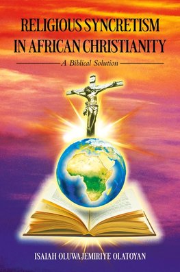 RELIGIOUS SYNCRETISM IN AFRICAN CHRISTIANITY