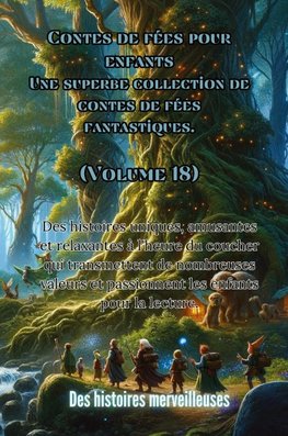 Contes de fées pour enfants Une superbe collection de contes de fées fantastiques. (Volume 18)
