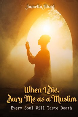 When I Die Bury Me as a Muslim