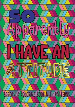 So apparently I have an attitude