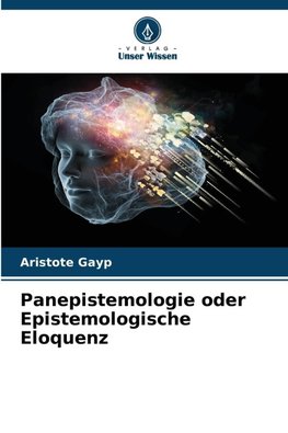 Panepistemologie oder Epistemologische Eloquenz