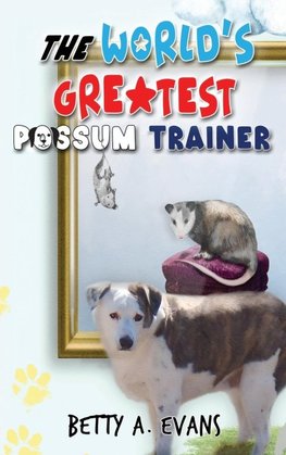The World's Greatest Possum Trainer
