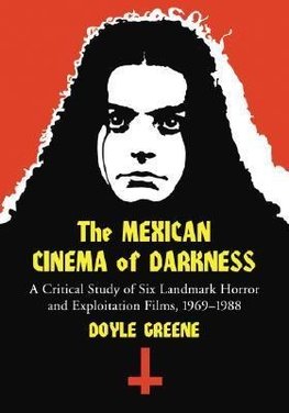 Greene, D:  The Mexican Cinema of Darkness