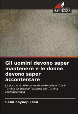 Gli uomini devono saper mantenere e le donne devono saper accontentare